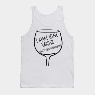 I Make Wine Vanish. What's Your Superpower? Funny Wine Lover Saying. Tank Top